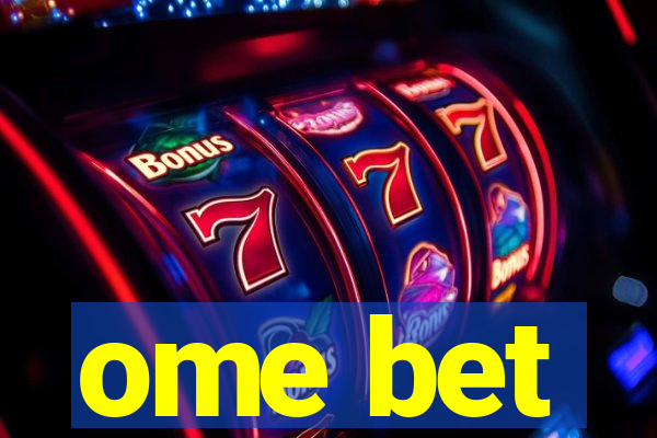 ome bet